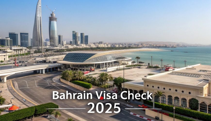 Bahrain Visa Check 2025: Comprehensive Guide to Verifying Your Visa Status